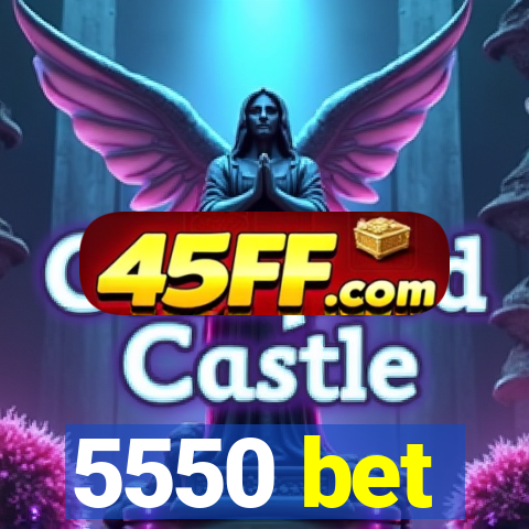 5550 bet